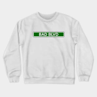 Bad Blvd Street Sign Crewneck Sweatshirt